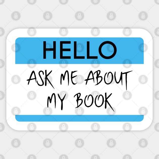 Ask Me About My Books Design for Professional Authors and Writers Sticker by Hopscotch Shop Gifts